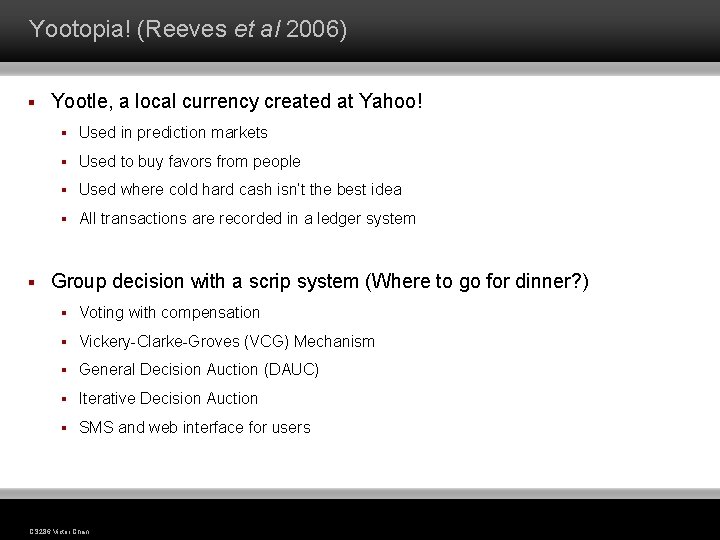 Yootopia! (Reeves et al 2006) § § Yootle, a local currency created at Yahoo! Yootopia! (Reeves et al 2006) § § Yootle, a local currency created at Yahoo!