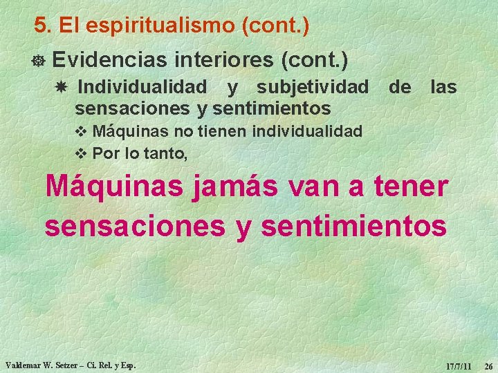 5. El espiritualismo (cont. ) ] Evidencias interiores (cont. ) Individualidad y subjetividad de