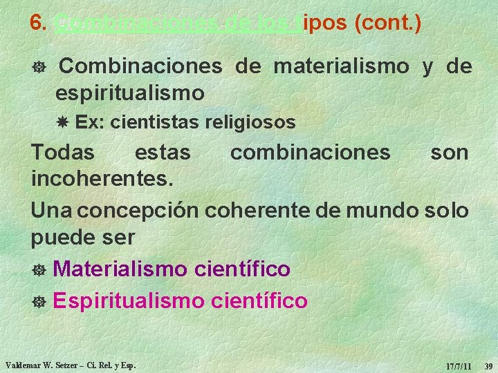 6. Combinaciones de los tipos (cont. ) ] Combinaciones de materialismo y de espiritualismo