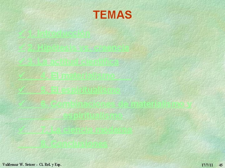 TEMAS 1. Introducción 2. Hipótesis vs. creencia 3. La actitud científica 4. El materialismo