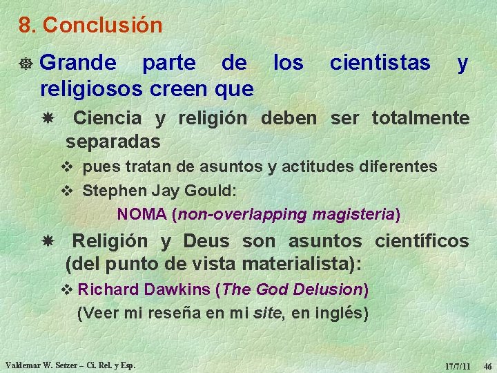 8. Conclusión ] Grande parte de los cientistas y religiosos creen que Ciencia y