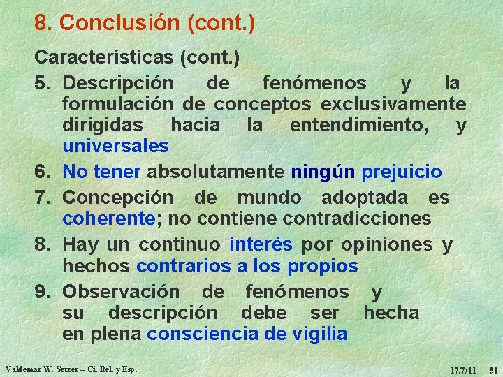 8. Conclusión (cont. ) Características (cont. ) 5. Descripción de fenómenos y la formulación
