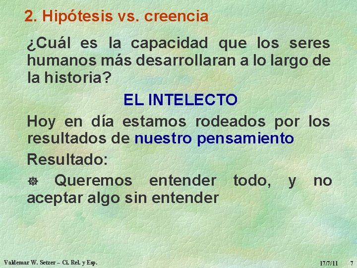 2. Hipótesis vs. creencia ¿Cuál es la capacidad que los seres humanos más desarrollaran