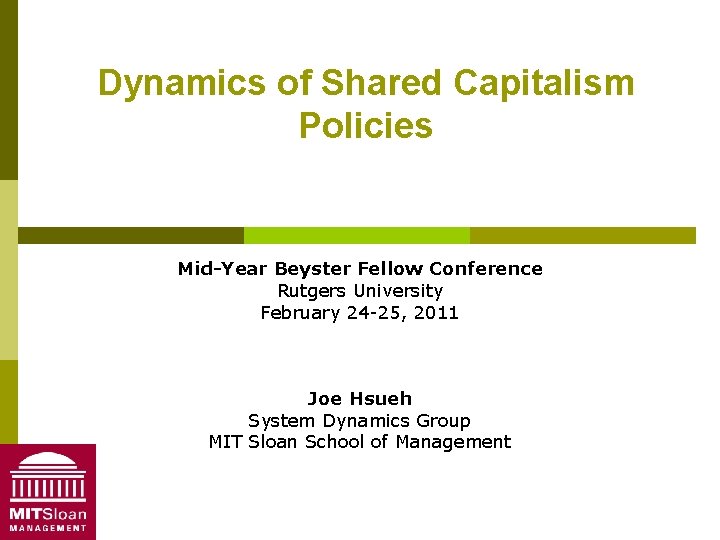 Dynamics of Shared Capitalism Policies Mid-Year Beyster Fellow Conference Rutgers University February 24 -25,