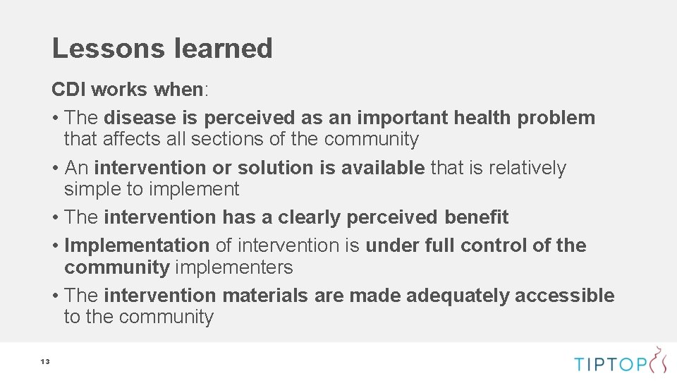 Lessons learned CDI works when: • The disease is perceived as an important health Lessons learned CDI works when: • The disease is perceived as an important health