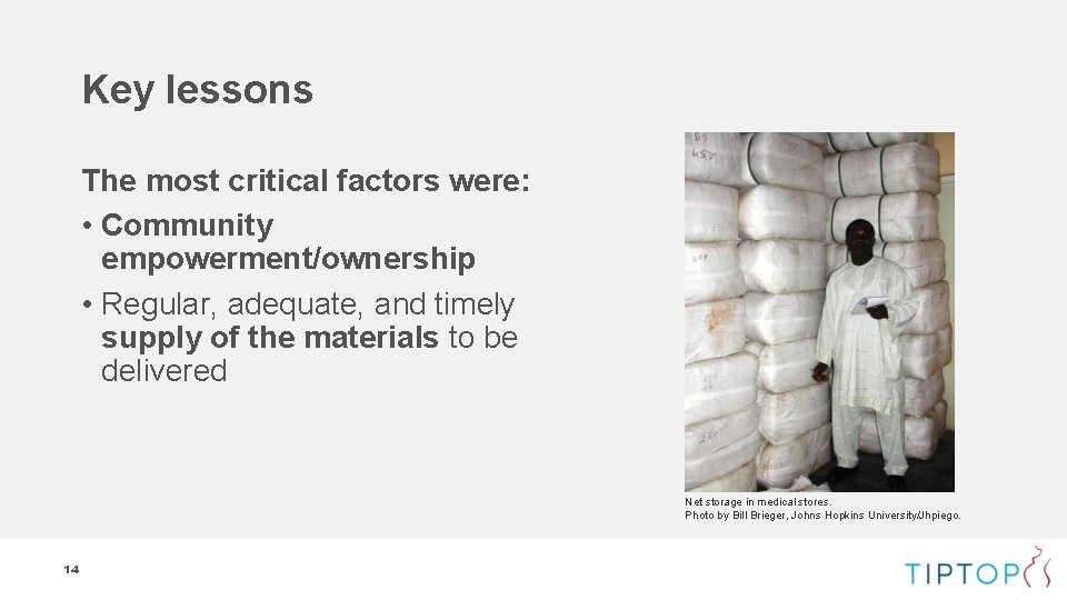 Key lessons The most critical factors were: • Community empowerment/ownership • Regular, adequate, and Key lessons The most critical factors were: • Community empowerment/ownership • Regular, adequate, and