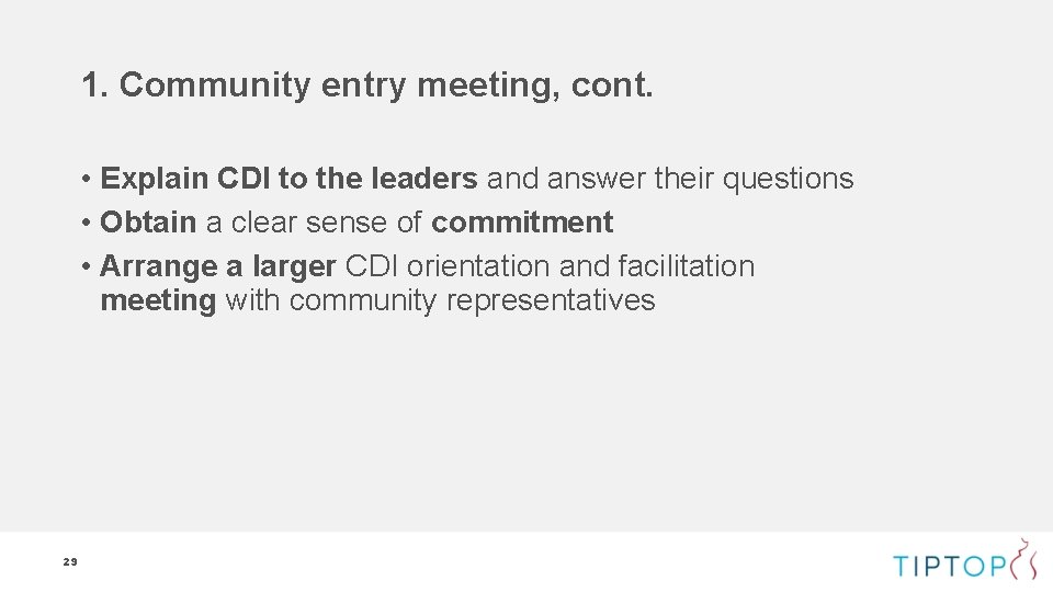 1. Community entry meeting, cont. • Explain CDI to the leaders and answer their 1. Community entry meeting, cont. • Explain CDI to the leaders and answer their