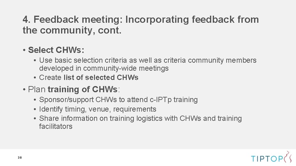 4. Feedback meeting: Incorporating feedback from the community, cont. • Select CHWs: • Use 4. Feedback meeting: Incorporating feedback from the community, cont. • Select CHWs: • Use