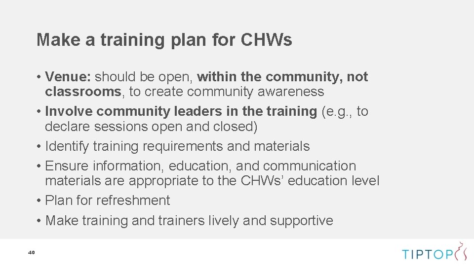 Make a training plan for CHWs • Venue: should be open, within the community, Make a training plan for CHWs • Venue: should be open, within the community,
