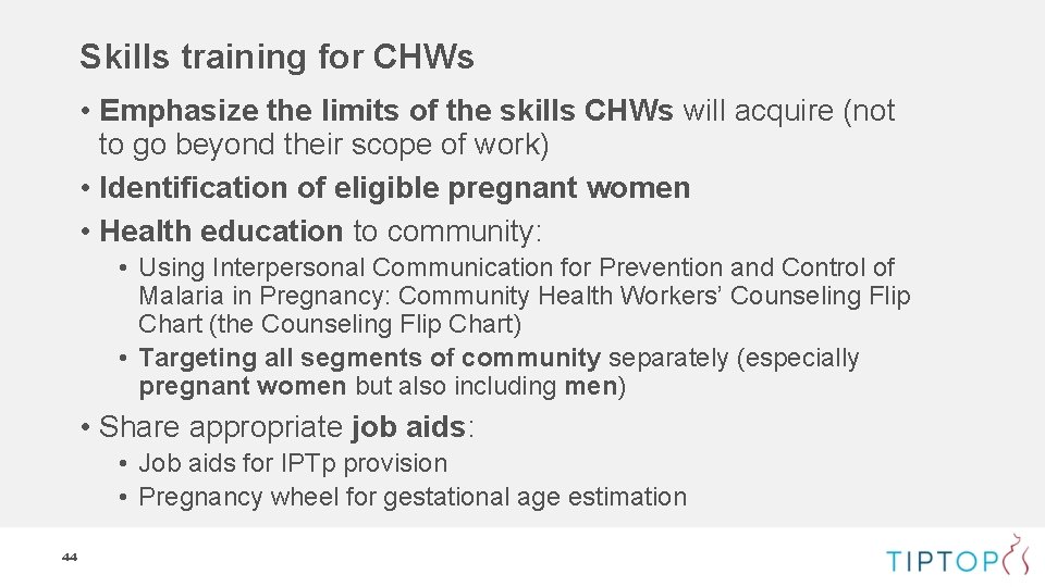 Skills training for CHWs • Emphasize the limits of the skills CHWs will acquire Skills training for CHWs • Emphasize the limits of the skills CHWs will acquire