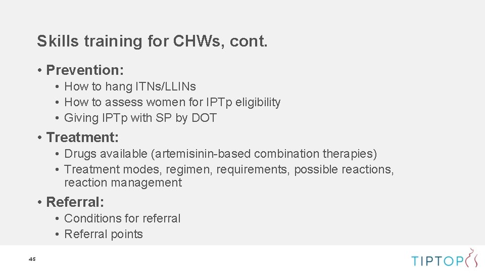 Skills training for CHWs, cont. • Prevention: • How to hang ITNs/LLINs • How Skills training for CHWs, cont. • Prevention: • How to hang ITNs/LLINs • How