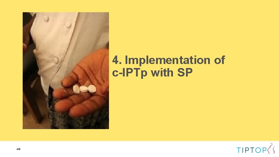 4. Implementation of c-IPTp with SP 46 4. Implementation of c-IPTp with SP 46