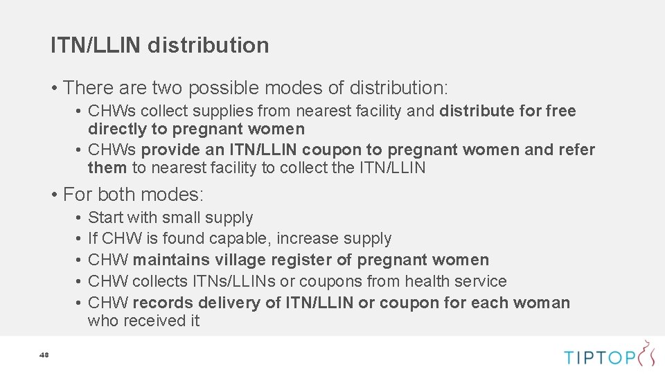 ITN/LLIN distribution • There are two possible modes of distribution: • CHWs collect supplies ITN/LLIN distribution • There are two possible modes of distribution: • CHWs collect supplies