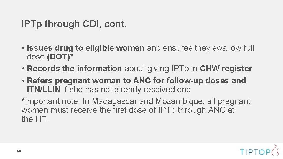 IPTp through CDI, cont. • Issues drug to eligible women and ensures they swallow IPTp through CDI, cont. • Issues drug to eligible women and ensures they swallow