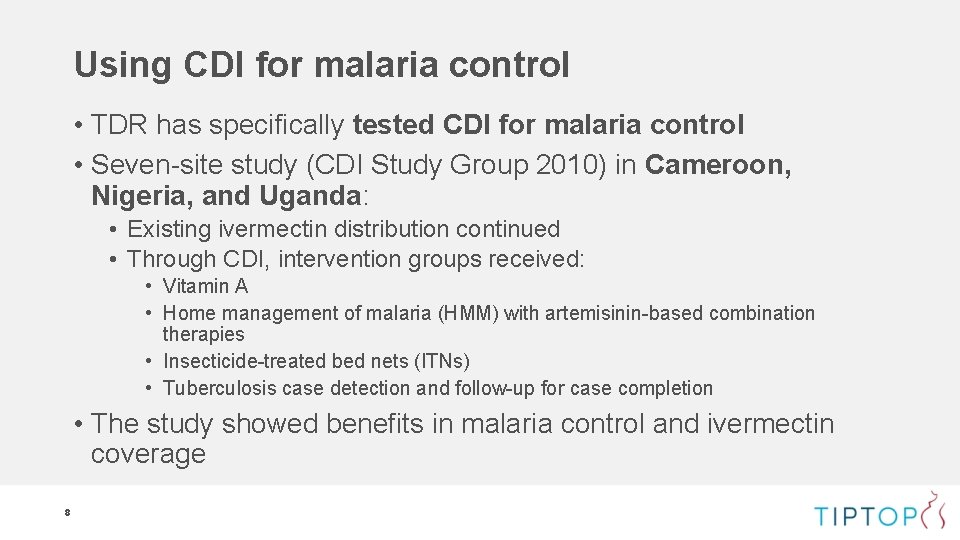 Using CDI for malaria control • TDR has specifically tested CDI for malaria control Using CDI for malaria control • TDR has specifically tested CDI for malaria control