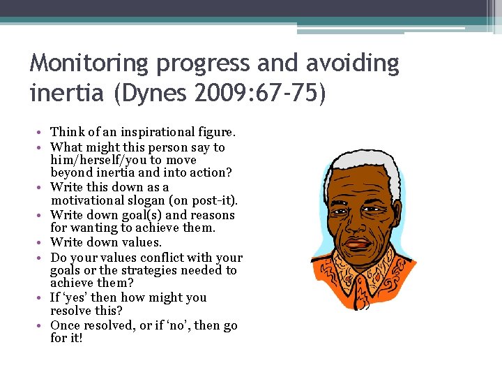 Monitoring progress and avoiding inertia (Dynes 2009: 67 -75) • Think of an inspirational