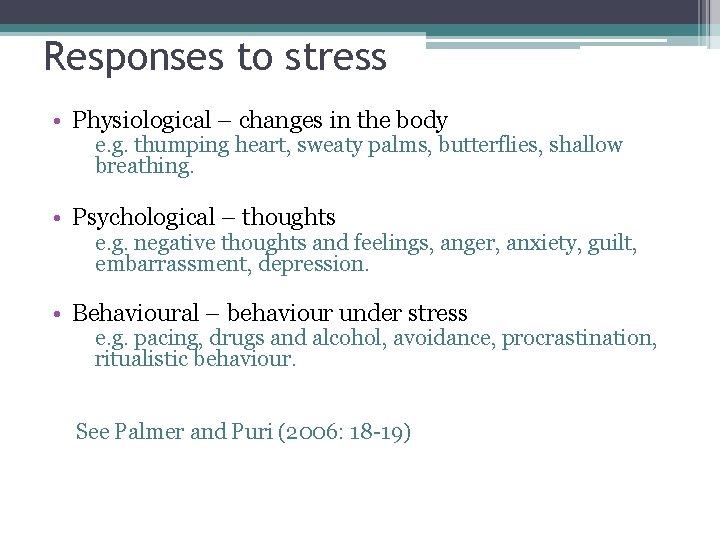 Responses to stress • Physiological – changes in the body e. g. thumping heart,