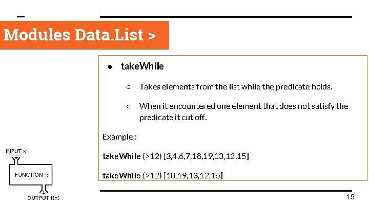 Modules Data. List > ● take. While ○ Takes elements from the list while