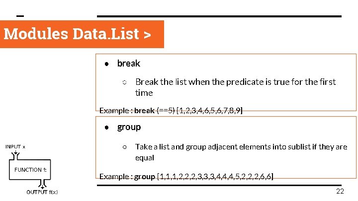 Modules Data. List > ● break ○ Break the list when the predicate is