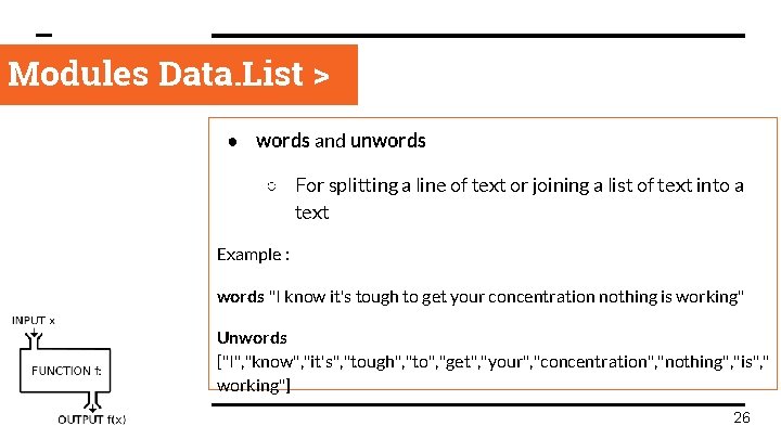 Modules Data. List > ● words and unwords ○ For splitting a line of