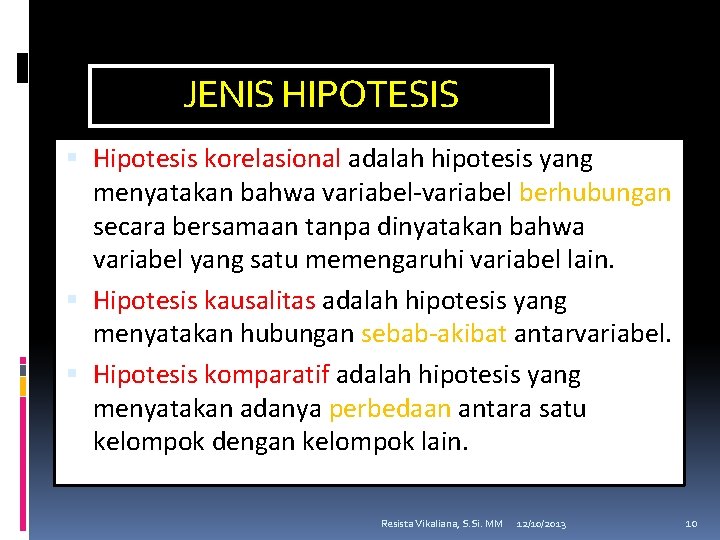 JENIS HIPOTESIS Hipotesis korelasional adalah hipotesis yang menyatakan bahwa variabel-variabel berhubungan secara bersamaan tanpa