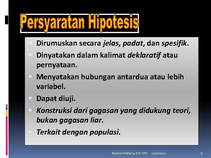  Dirumuskan secara jelas, padat, dan spesifik. Dinyatakan dalam kalimat deklaratif atau pernyataan. Menyatakan