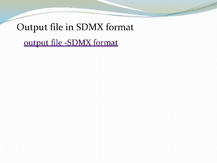 Output file in SDMX format output file -SDMX format 