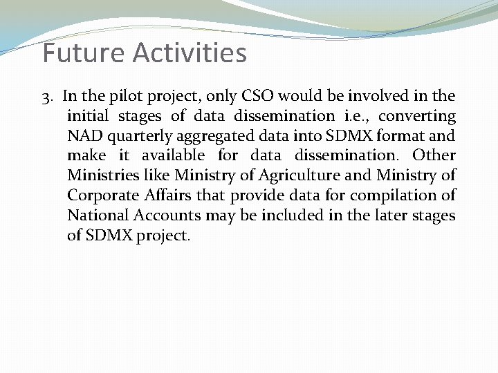 Future Activities 3. In the pilot project, only CSO would be involved in the