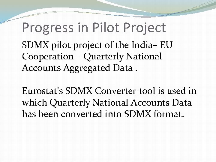Progress in Pilot Project SDMX pilot project of the India– EU Cooperation – Quarterly