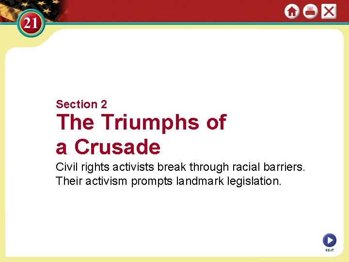 Section 2 The Triumphs of a Crusade Civil rights activists break through racial barriers.