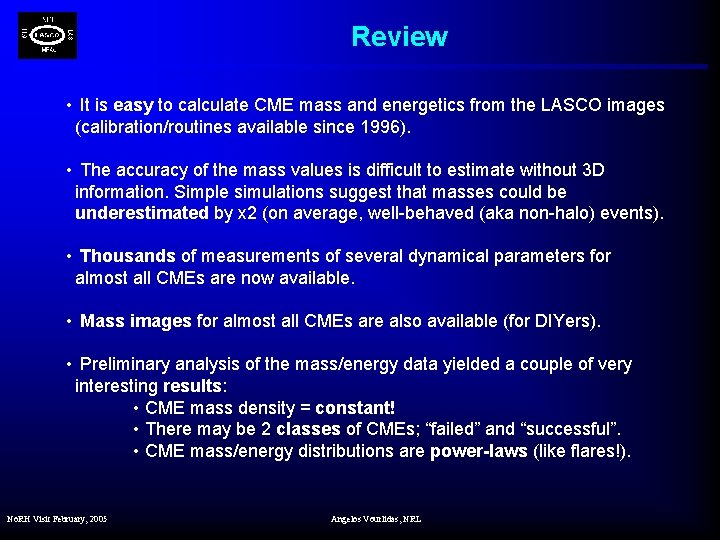 Review • It is easy to calculate CME mass and energetics from the LASCO