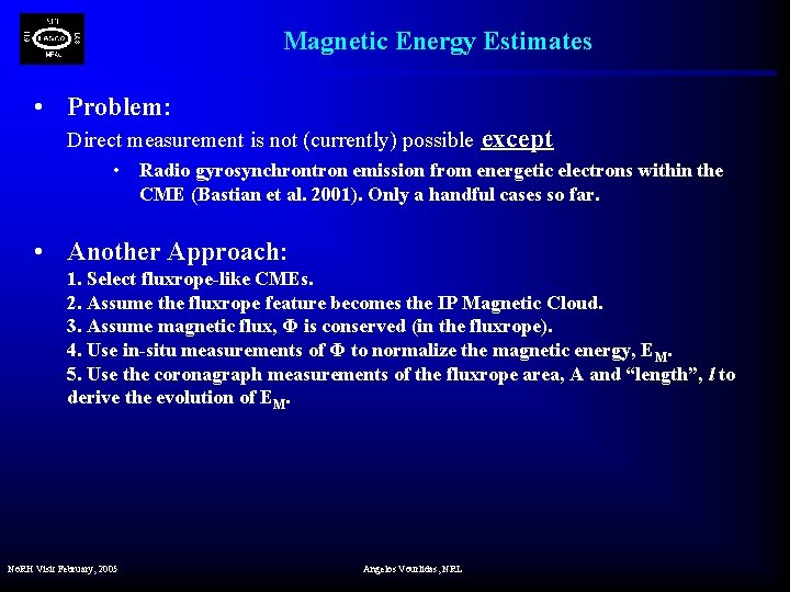 Magnetic Energy Estimates • Problem: Direct measurement is not (currently) possible except • Radio