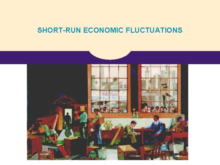 SHORT-RUN ECONOMIC FLUCTUATIONS 