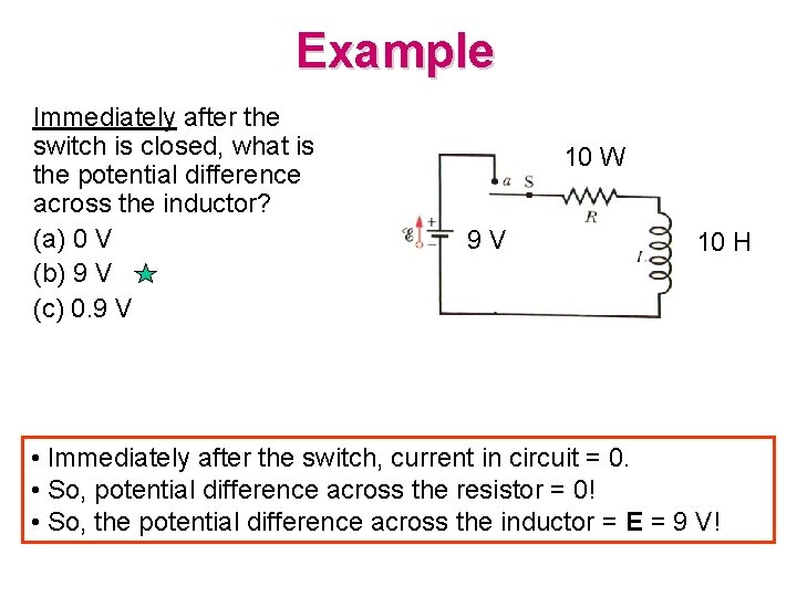 Example Immediately after the switch is closed, what is the potential difference across the