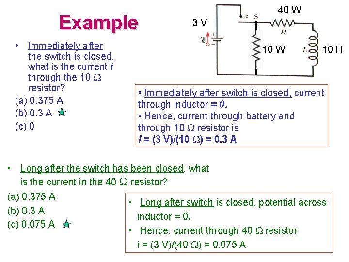 Example • Immediately after the switch is closed, what is the current i through