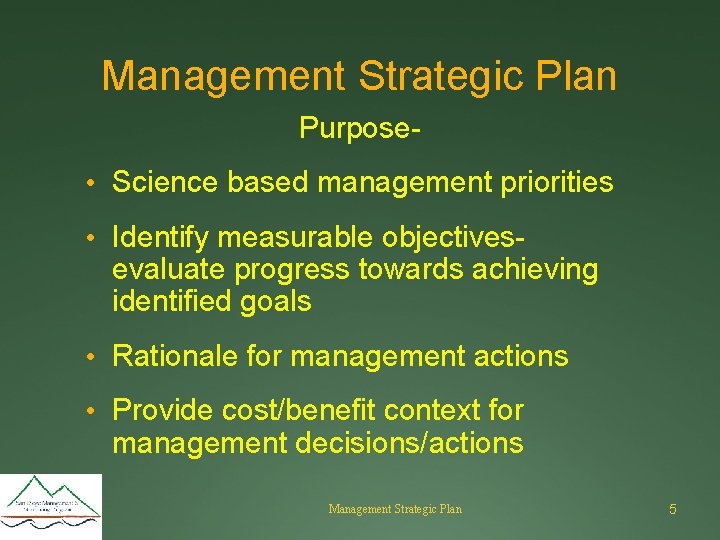 Management Strategic Plan Purpose • Science based management priorities • Identify measurable objectives- evaluate