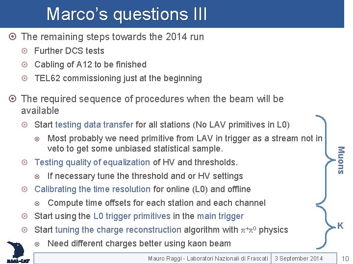 Marco’s questions III The remaining steps towards the 2014 run Further DCS tests Cabling Marco’s questions III The remaining steps towards the 2014 run Further DCS tests Cabling