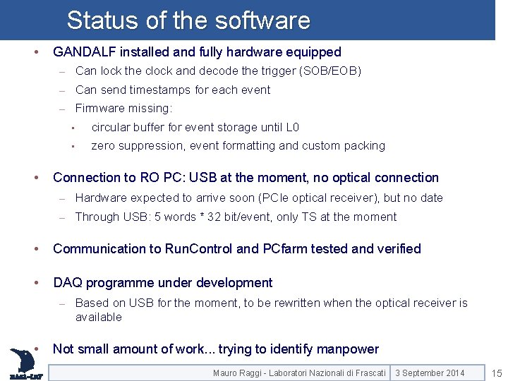 Status of the software • • GANDALF installed and fully hardware equipped – Can Status of the software • • GANDALF installed and fully hardware equipped – Can