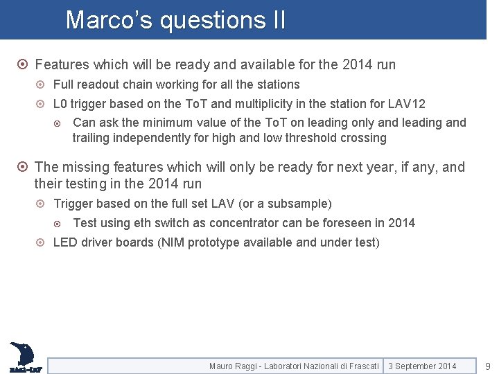 Marco’s questions II Features which will be ready and available for the 2014 run Marco’s questions II Features which will be ready and available for the 2014 run
