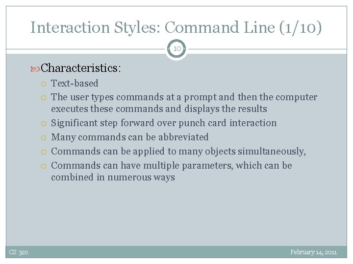 Interaction Styles: Command Line (1/10) 10 Characteristics: Text-based The user types commands at a