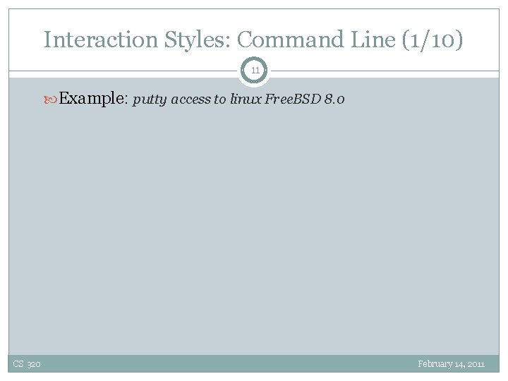 Interaction Styles: Command Line (1/10) 11 Example: putty access to linux Free. BSD 8.