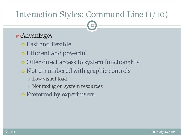 Interaction Styles: Command Line (1/10) 12 Advantages Fast and flexible Efficient and powerful Offer