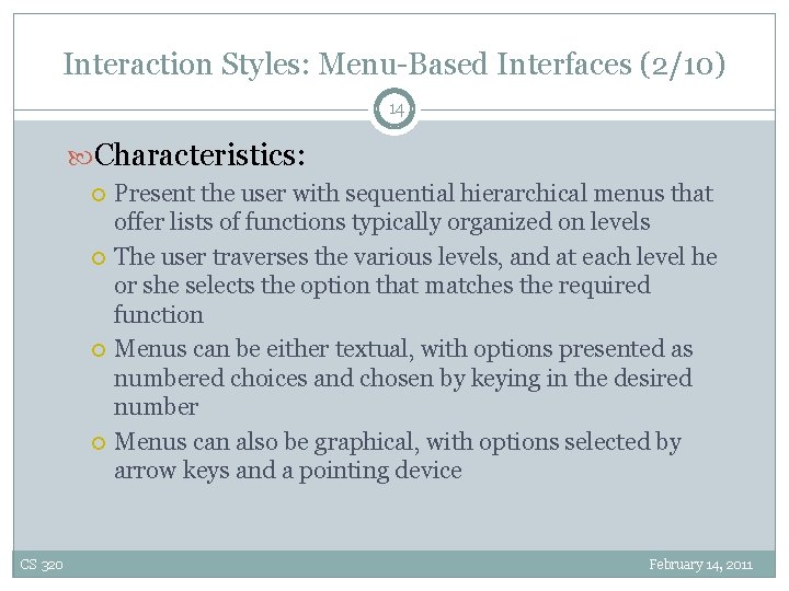 Interaction Styles: Menu-Based Interfaces (2/10) 14 Characteristics: CS 320 Present the user with sequential