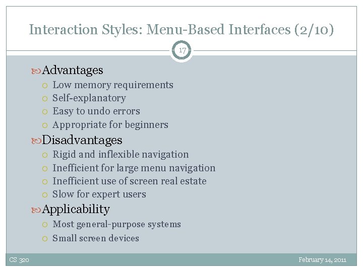 Interaction Styles: Menu-Based Interfaces (2/10) 17 Advantages Low memory requirements Self-explanatory Easy to undo