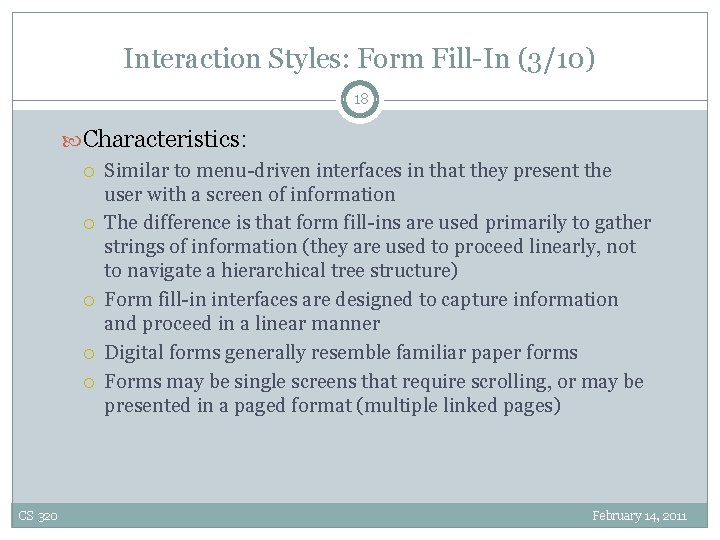 Interaction Styles: Form Fill-In (3/10) 18 Characteristics: Similar to menu-driven interfaces in that they