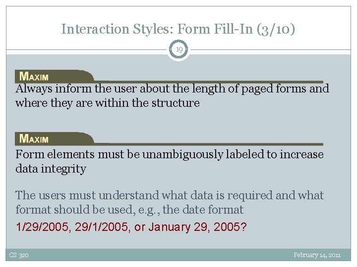 Interaction Styles: Form Fill-In (3/10) 19 Always inform the user about the length of