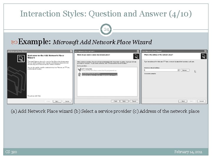 Interaction Styles: Question and Answer (4/10) 24 Example: Microsoft Add Network Place Wizard (a)