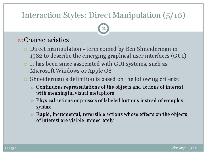 Interaction Styles: Direct Manipulation (5/10) 26 Characteristics: Direct manipulation - term coined by Ben