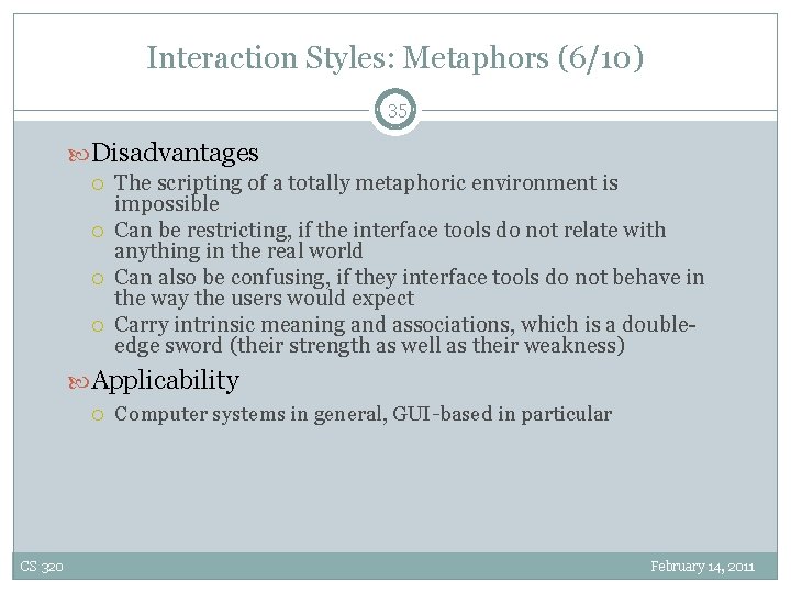 Interaction Styles: Metaphors (6/10) 35 Disadvantages The scripting of a totally metaphoric environment is