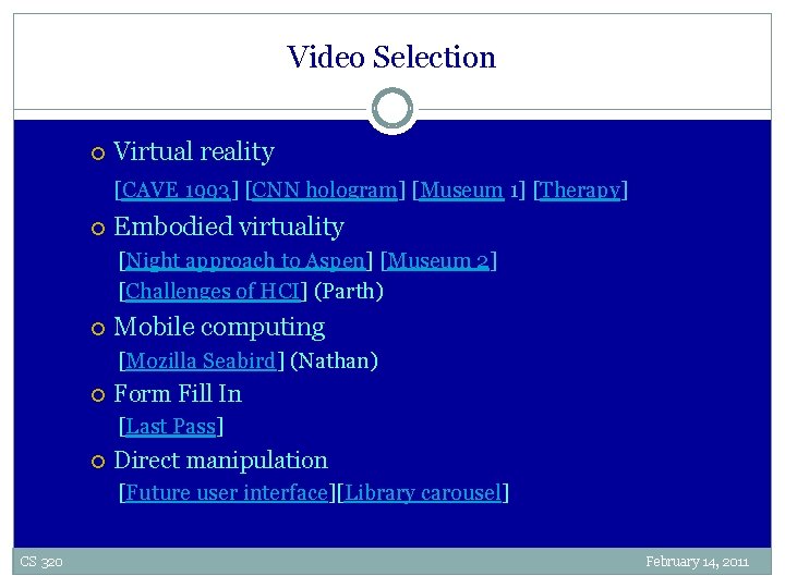 Video Selection Virtual reality [CAVE 1993] [CNN hologram] [Museum 1] [Therapy] Embodied virtuality [Night